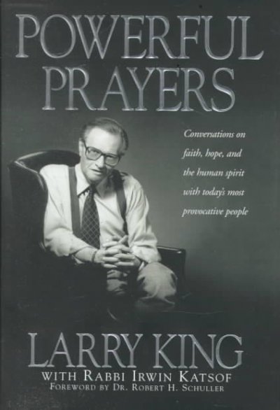 Powerful prayers / by Larry King with Rabbi Irwin Katsof.