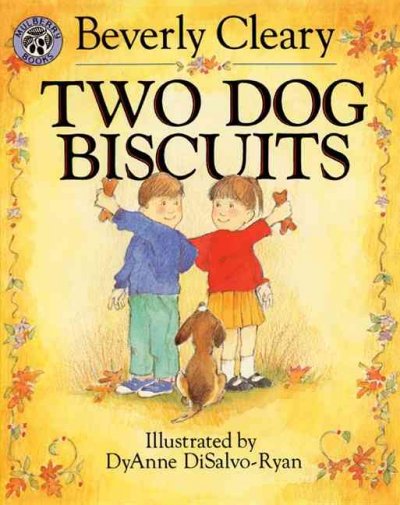Two dog biscuits / Beverly Cleary ; illustrated by DyAnne DiSalvo Ryan.