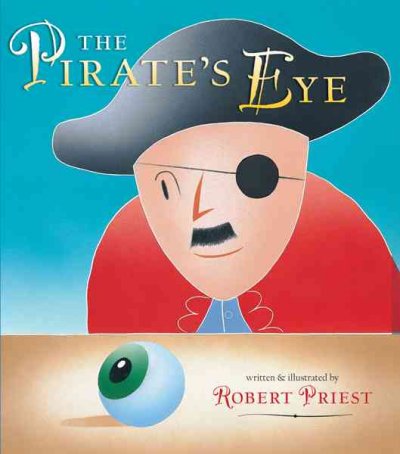 The pirate's eye / written & illustrated by Robert Priest.