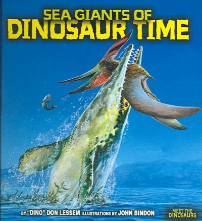 Sea giants of dinosaur time / by Don Lessem ; illustrations by John Bindon.