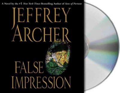 False impression / [sound recording (CD)] / written by Jeffrey Archer ; read by Byron Jennings.
