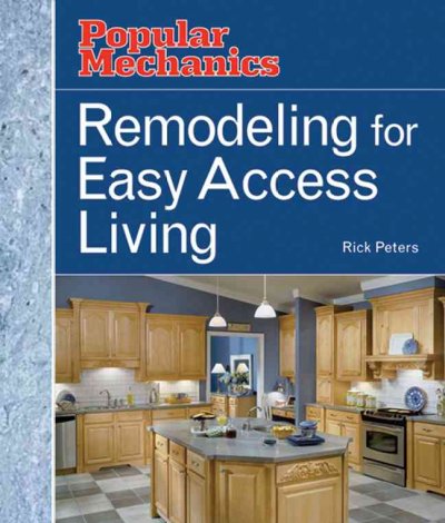 Remodeling for easy access living / Rick Peters.
