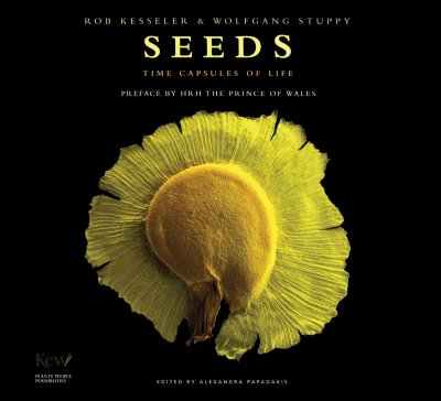 Seeds : time capsules of life / Rob Kesseler & Wolfgang Stuppy ; edited by Alexandra Papadakis ; preface by HRH the Prince of Wales.