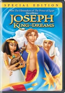 Joseph, King of dreams DreamWorks Pictures ; produced by Ken Tsumura ; directed by Robert Ramirez and Rob LaDuca ; songs by John Bucchino.
