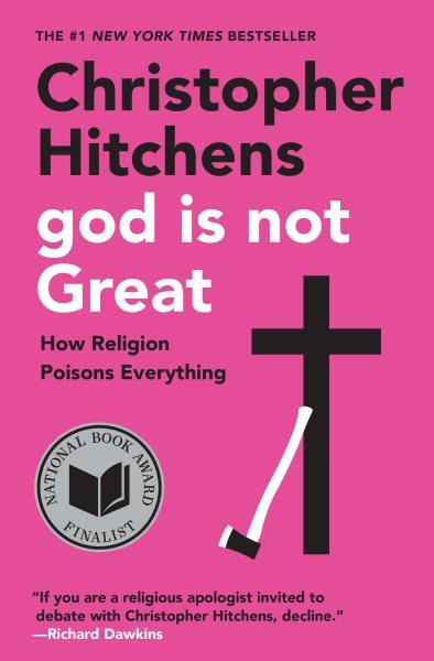 God is not great : how religion poisons everything / Christopher Hitchens.
