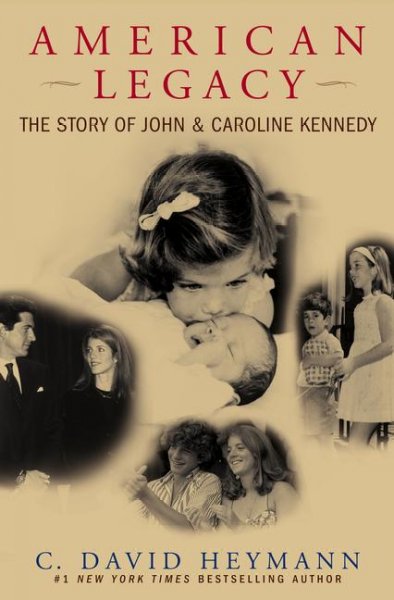American legacy : the story of John & Caroline Kennedy / C. David Heymann.