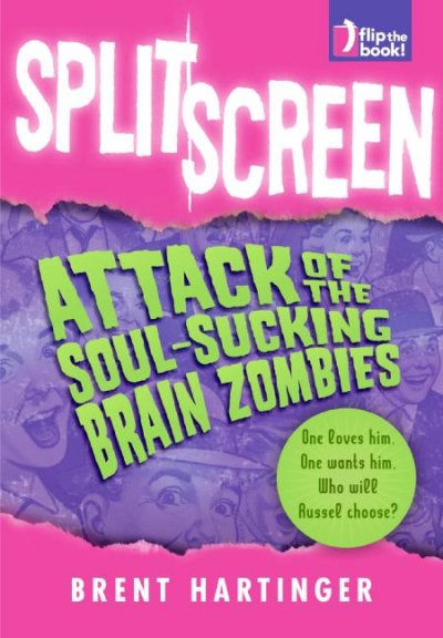 Split screen : attack of the soul-sucking brain zombies / Brent Hartinger.