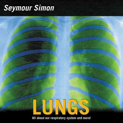 Lungs : your respiratory system / Seymour Simon.