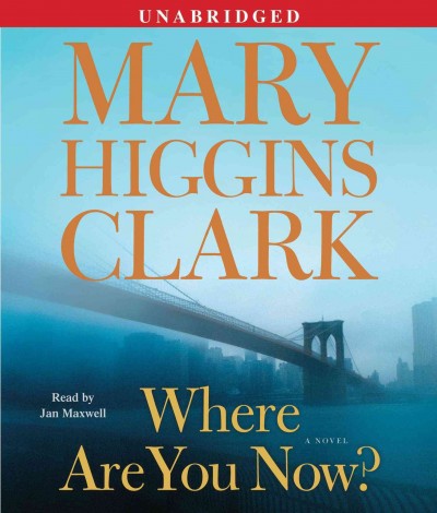 Where are you now? [sound recording] / Mary Higgins Clark.