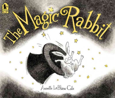 The magic rabbit / Annette LeBlanc Cate.