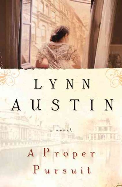 A proper pursuit / Lynn Austin.
