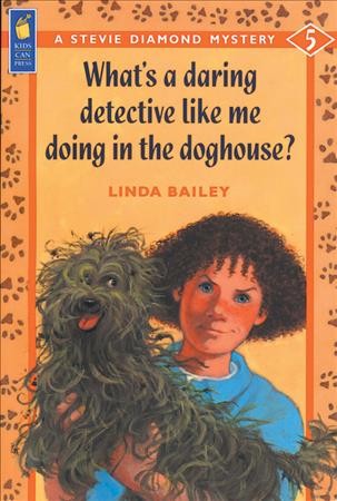 What's a daring detective like me doing in the doghouse?  Linda Bailey.