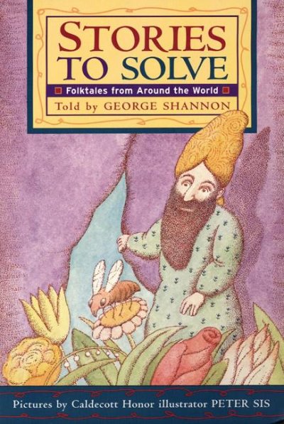 Stories to solve : folktales from around the world / told by George Shannon ; illustrated by Peter Sis.