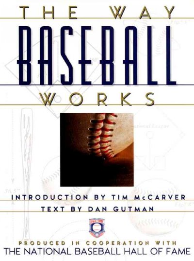 The way baseball works / introduced by Tim McCarver ; text by Dan Gutman.