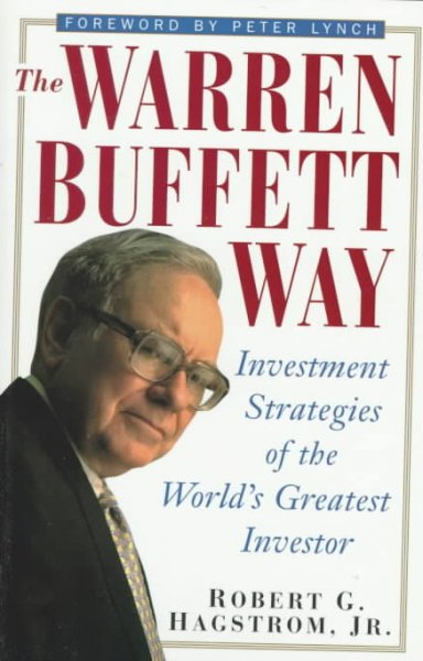 The Warren Buffett way : investment strategies of the world's greatest investor / Robert G. Hagstrom.