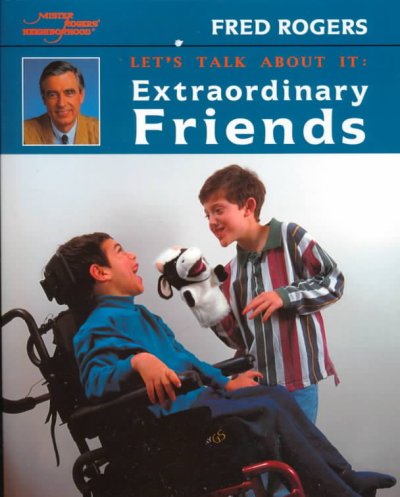 Extraordinary friends / Fred Rogers ; photographs by Jim Judkis.