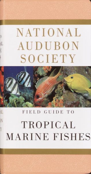 National Audubon Society field guide to tropical marine fishes of the Caribbean, the Gulf of Mexico, Florida, the Bahamas, and Bermuda / C. Lavett Smith.