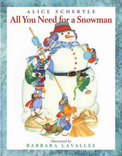 All you need for a snowman / Alice Schertle ; illustrated by Barbara Lavallee.