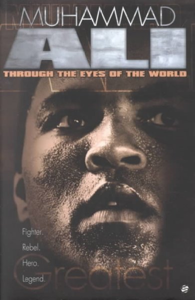 Muhammad Ali : through the eyes of the world / foreword by Lennox Lewis ; compiled & edited by Mark Collings.