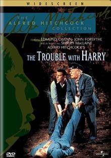 The trouble with Harry [videorecording] / Alfred J. Hitchcock Productions ; producer-director, Alfred Hitchcock ; screenplay by John Michael Hayes.