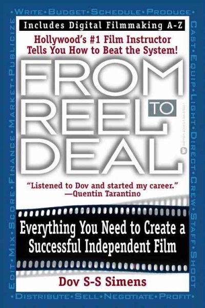 From reel to deal : everything you need to create a successful independent film / Dov S-S Simens.