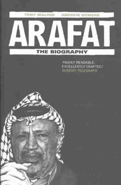 Arafat : the biography / Tony Walker and Andrew Gowers.