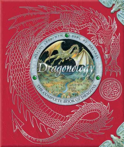 Dr. Ernest Drake's dragonology : the complete book of dragons / edited by Dugald A. Steer, B.A. (BRIST), S.A.S.D.