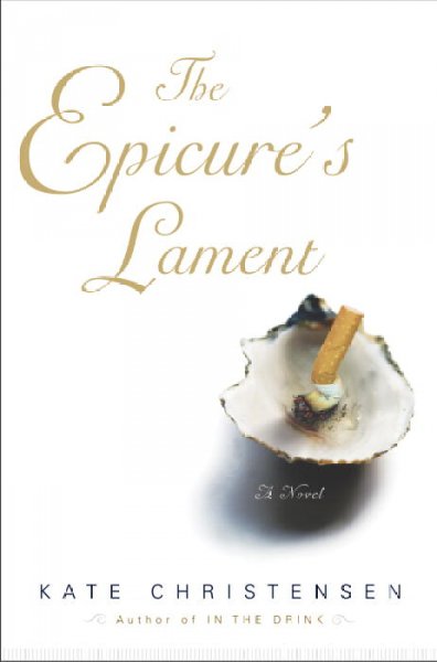 The Epicure's lament : a novel / Kate Christensen.