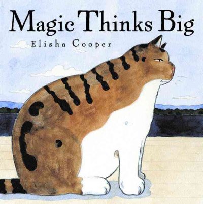 Magic thinks big / Elisha Cooper.