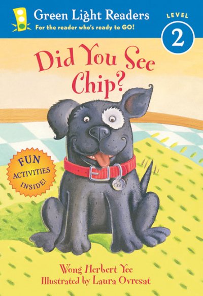 Did you see Chip? / Wong Herbert Yee ; illustrated by Laura Ovresat.