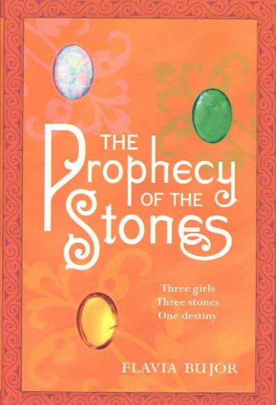 The prophecy of the Stones / Flavia Bujor ; translated from the French by Linda Coverdale.