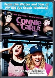 Connie and Carla [DVD videorecording] / Universal Pictures and Spyglass Entertainment present a Birnbaum/Barber production ; produced by Roger Birnbarum, Gary Barber, Jonathan Glickman ; written by Nia Vardalos ; directed by Michael Lembeck.