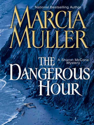 The dangerous hour : [a Sharon McCone mystery] / Marcia Muller.