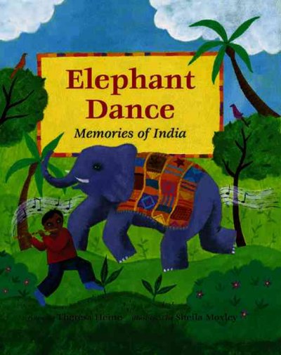 Elephant dance / written by Theresa Heine ; illustrated by Sheila Moxley.