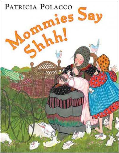Mommies say shhh! / Patricia Polacco.