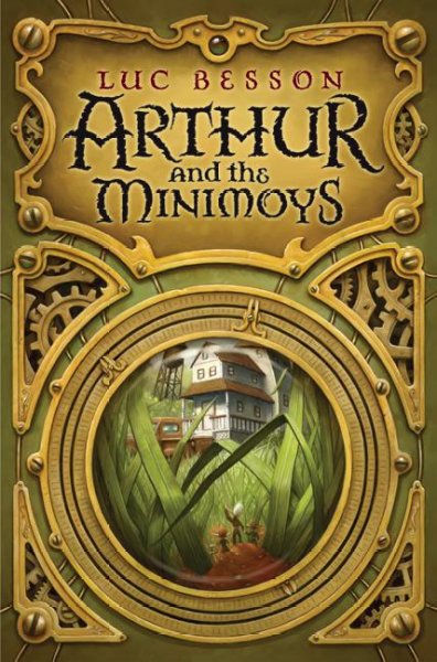 Arthur and the Minimoys / Luc Besson ; translated by Ellen Sowchek.
