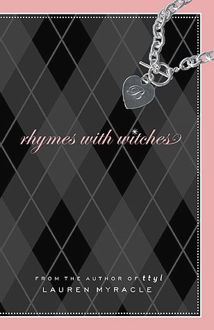Rhymes with witches / Lauren Myracle.