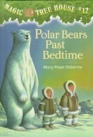 Polar bears past bedtime / by Mary Pope Osborne ; illustrated by Sal Murdocca.