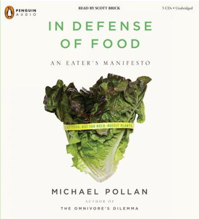 In defense of food [sound recording] : [an eater's manifesto] / Michael Pollan.
