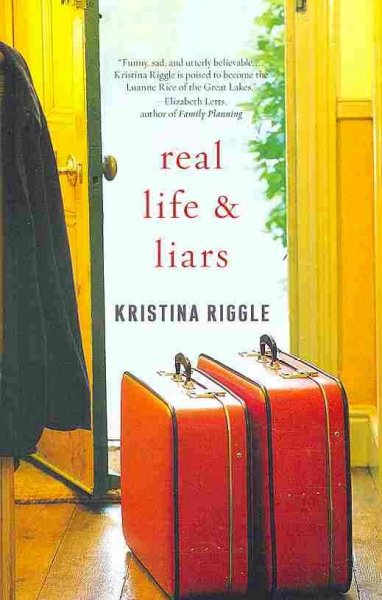Real life & liars / by Kristina Riggle.
