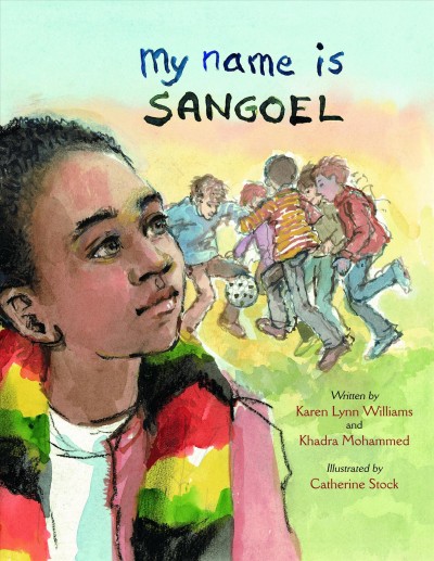 My name is Sangoel / written by Karen Lynn Williams and Khadra Mohammed ; illustrated by Catherine Stock.