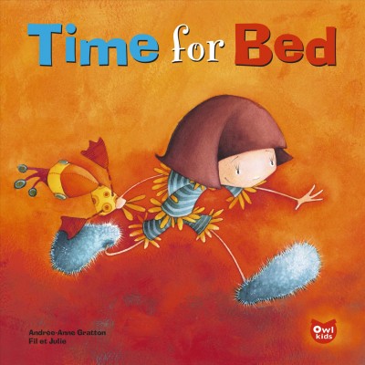 Time for bed / cstory, Andrée-Anne Gratton ; illustrations by Fil et Julie ; translation by Sarah Cummins.