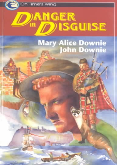 Danger in disguise / Mary Alice Downie, John Downie ; cover illustration by Carol Biberstein.