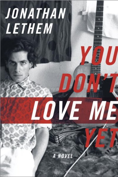 You don't love me yet / Jonathan Lethem.