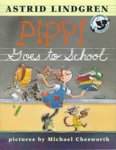Pippi goes to school / by Astrid Lindgren ; pictures by Michael Chesworth.