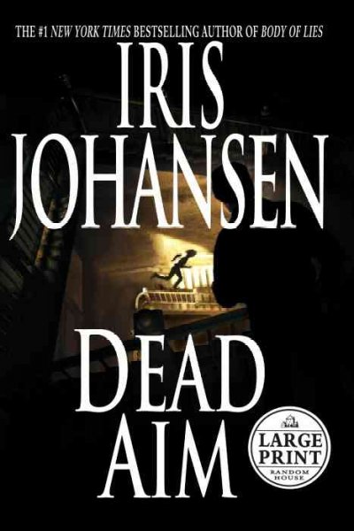 Dead aim [text (large print)] / Iris Johansen.