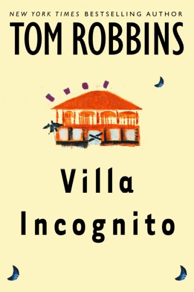 Villa incognito / Tom Robbins.