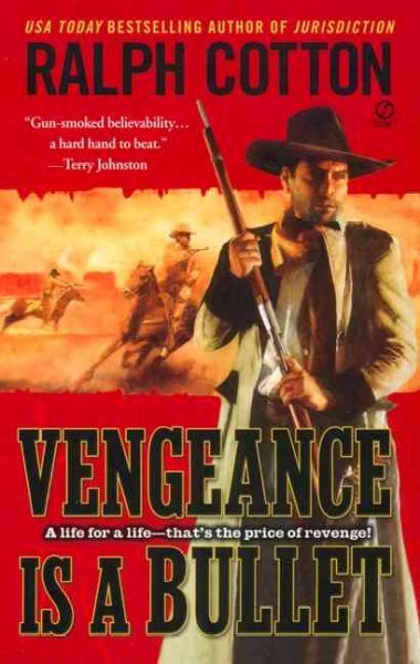 Vengeance is a bullet / Ralph Cotton.