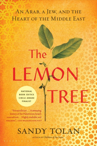 The lemon tree : an Arab, a Jew, and the heart of the Middle East / Sandy Tolan.