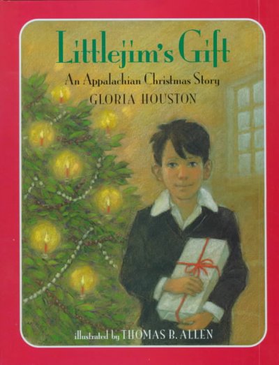 Littlejim's gift : an Appalachian Christmas Story / Gloria Houston ; illustrated by Thomas B. Allen.